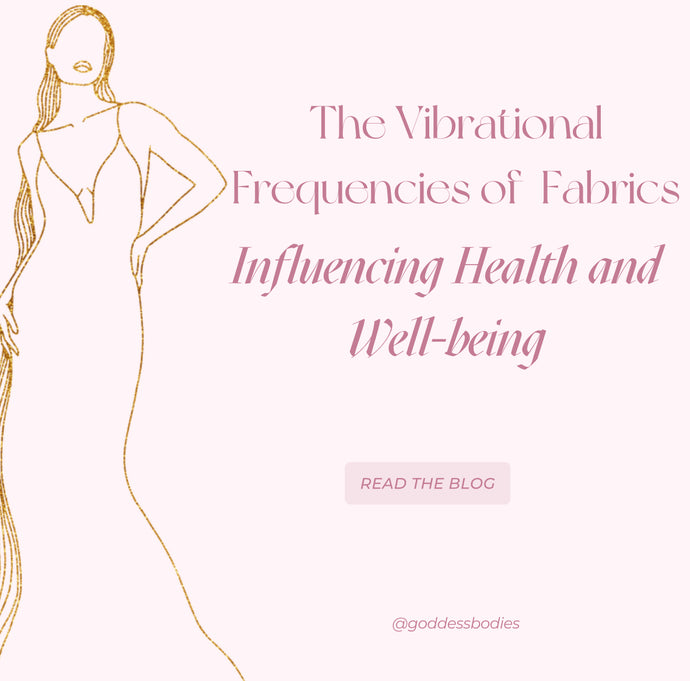 The Vibrational Frequencies of Fabrics: Influencing Health and Well-being