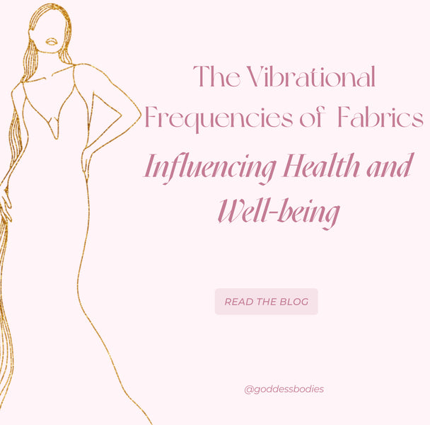 The Vibrational Frequencies of Fabrics: Influencing Health and Well-being