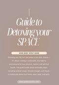 The Clean Living Detox Guide is holistic workbook for detoxing your home, mind, body, and spirit—one conscious step at a time.